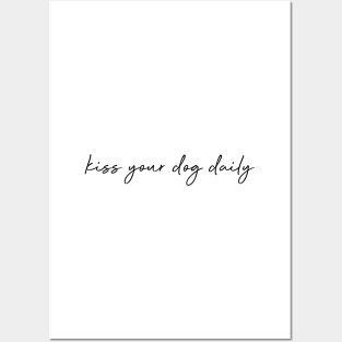 Kiss your dog daily. Posters and Art